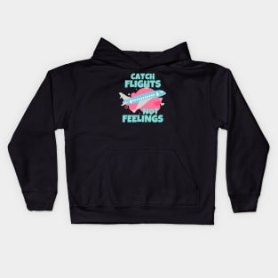 Catch Flights Not Feelings Kids Hoodie